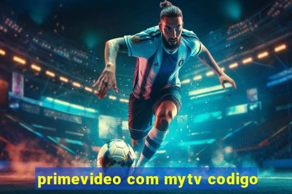 primevideo com mytv codigo